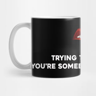 trying pretend you´re sombody I remember Mug